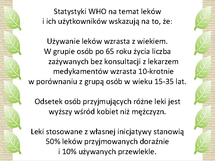 Statystyki WHO na temat leków i ich użytkowników wskazują na to, że: Używanie leków