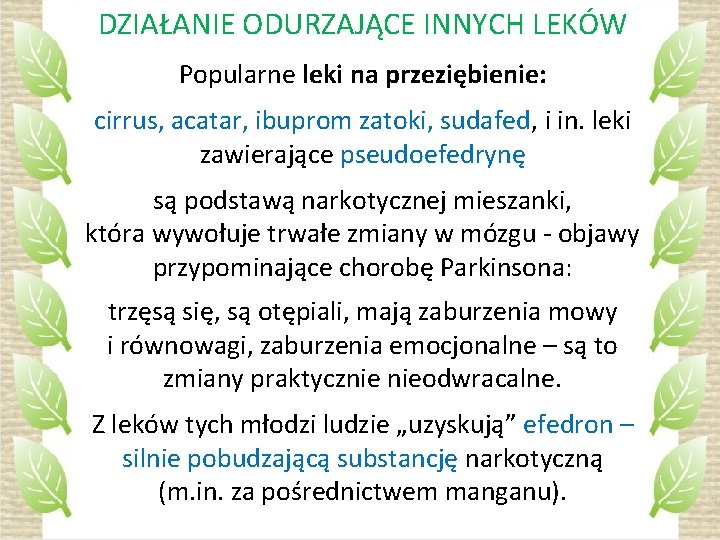 DZIAŁANIE ODURZAJĄCE INNYCH LEKÓW Popularne leki na przeziębienie: cirrus, acatar, ibuprom zatoki, sudafed, i