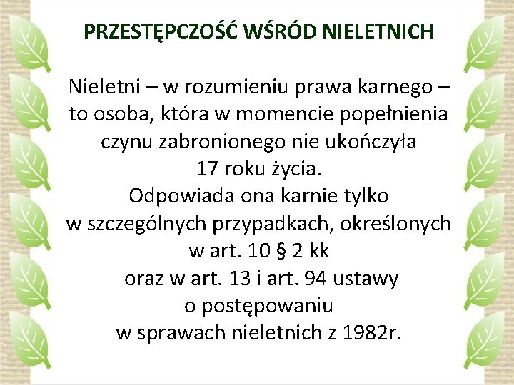 PRZESTĘPCZOŚĆ WŚRÓD NIELETNICH Nieletni – w rozumieniu prawa karnego – to osoba, która w