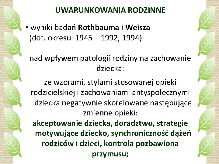 UWARUNKOWANIA RODZINNE • wyniki badań Rothbauma i Weisza (dot. okresu: 1945 – 1992; 1994)