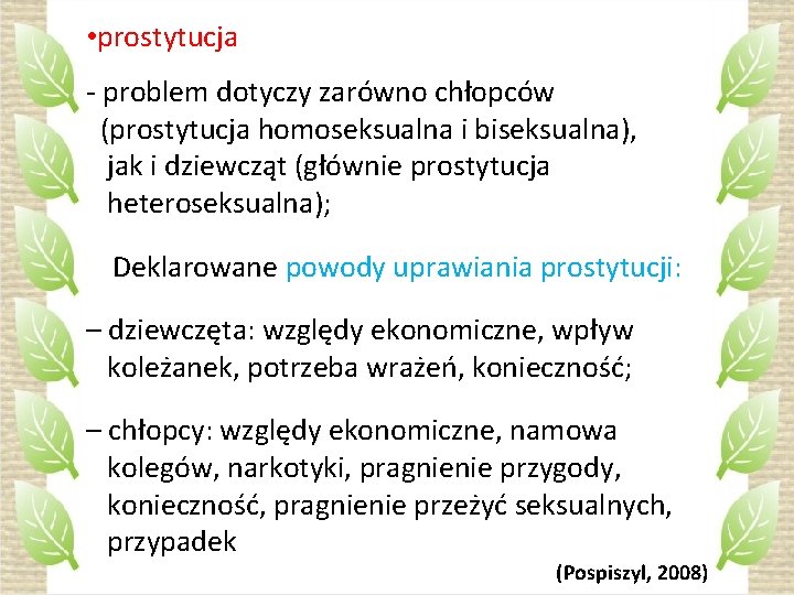  • prostytucja - problem dotyczy zarówno chłopców (prostytucja homoseksualna i biseksualna), jak i