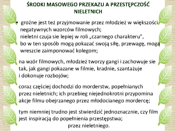 ŚRODKI MASOWEGO PRZEKAZU A PRZESTĘPCZOŚĆ NIELETNICH • groźne jest też przyjmowanie przez młodzież w