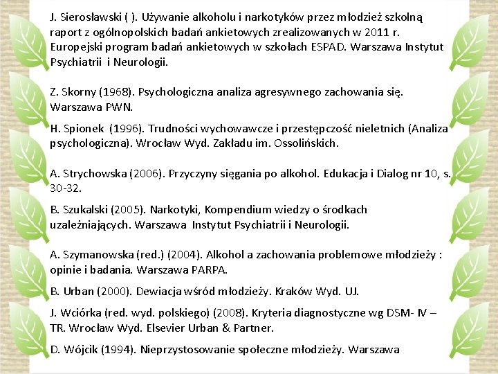 J. Sierosławski ( ). Używanie alkoholu i narkotyków przez młodzież szkolną raport z ogólnopolskich