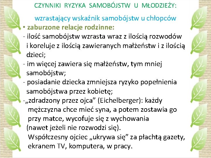 CZYNNIKI RYZYKA SAMOBÓJSTW U MŁODZIEŻY: wzrastający wskaźnik samobójstw u chłopców • zaburzone relacje rodzinne: