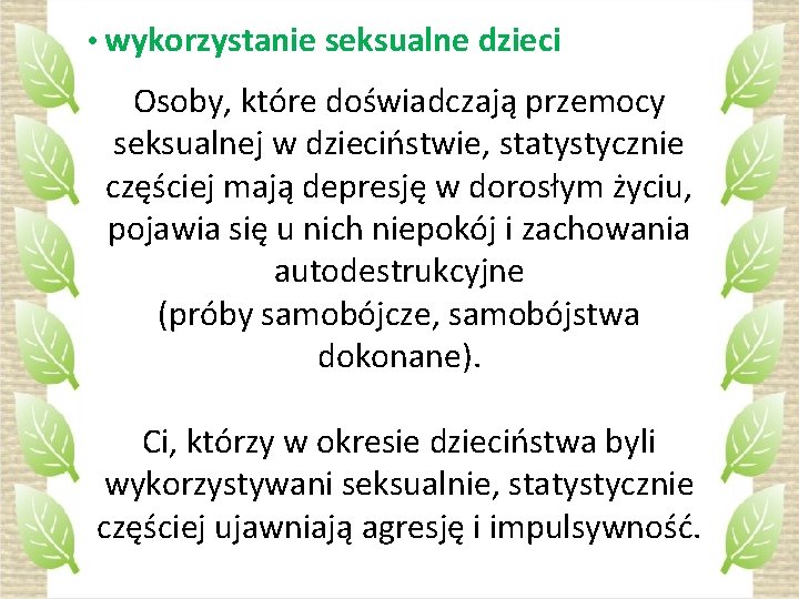  • wykorzystanie seksualne dzieci Osoby, które doświadczają przemocy seksualnej w dzieciństwie, statystycznie częściej