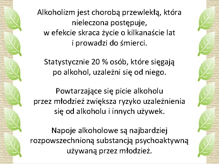 Alkoholizm jest chorobą przewlekłą, która nieleczona postępuje, w efekcie skraca życie o kilkanaście lat