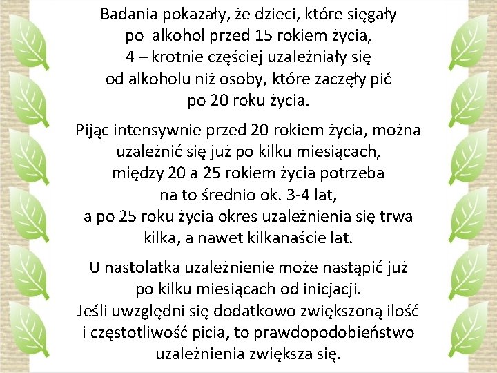 Badania pokazały, że dzieci, które sięgały po alkohol przed 15 rokiem życia, 4 –