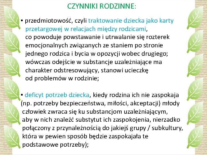 CZYNNIKI RODZINNE: • przedmiotowość, czyli traktowanie dziecka jako karty przetargowej w relacjach między rodzicami,