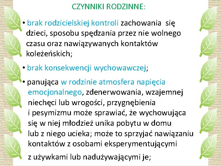 CZYNNIKI RODZINNE: • brak rodzicielskiej kontroli zachowania się dzieci, sposobu spędzania przez nie wolnego