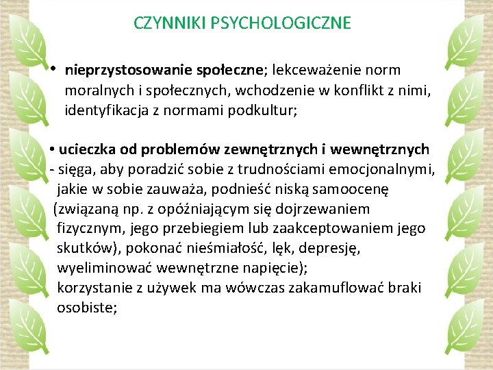 CZYNNIKI PSYCHOLOGICZNE • nieprzystosowanie społeczne; lekceważenie norm moralnych i społecznych, wchodzenie w konflikt z