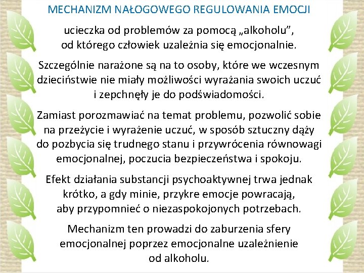 MECHANIZM NAŁOGOWEGO REGULOWANIA EMOCJI ucieczka od problemów za pomocą „alkoholu”, od którego człowiek uzależnia