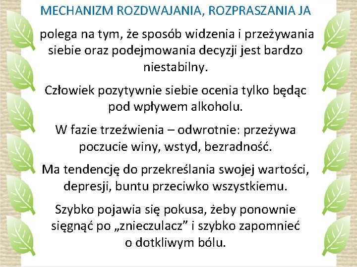 MECHANIZM ROZDWAJANIA, ROZPRASZANIA JA polega na tym, że sposób widzenia i przeżywania siebie oraz