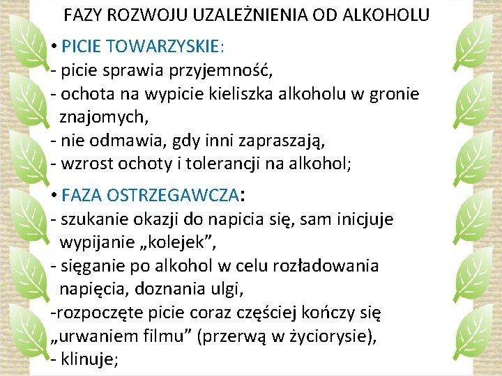 FAZY ROZWOJU UZALEŻNIENIA OD ALKOHOLU • PICIE TOWARZYSKIE: - picie sprawia przyjemność, - ochota