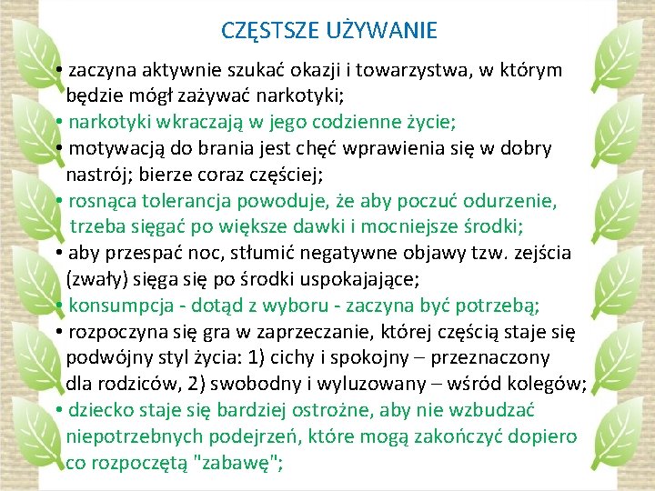 CZĘSTSZE UŻYWANIE • zaczyna aktywnie szukać okazji i towarzystwa, w którym będzie mógł zażywać