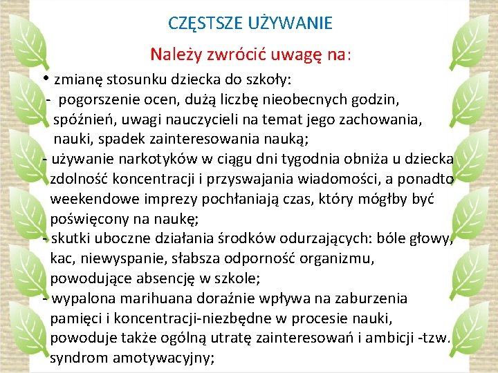 CZĘSTSZE UŻYWANIE Należy zwrócić uwagę na: • zmianę stosunku dziecka do szkoły: - pogorszenie