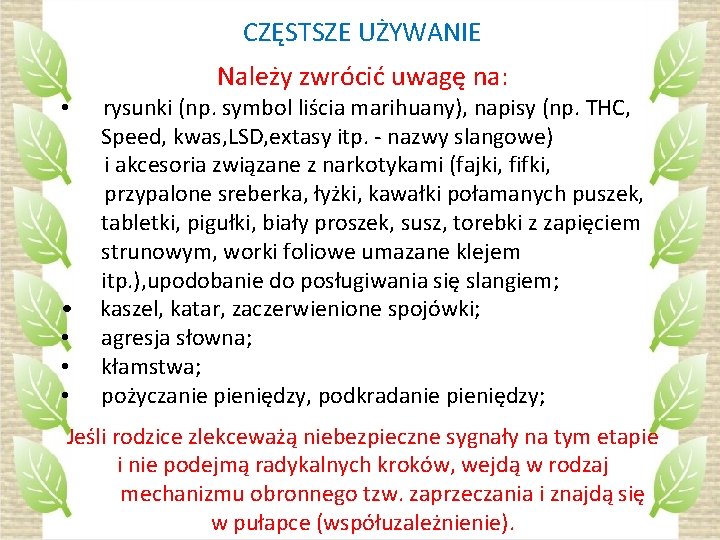 CZĘSTSZE UŻYWANIE Należy zwrócić uwagę na: • rysunki (np. symbol liścia marihuany), napisy (np.