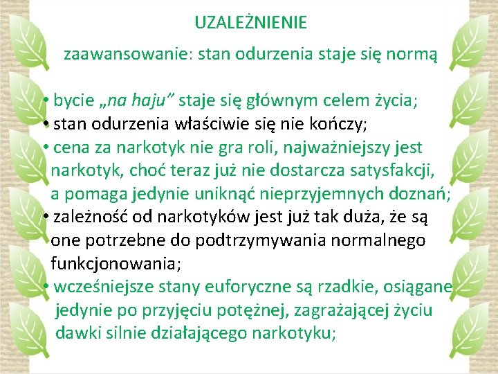 UZALEŻNIENIE zaawansowanie: stan odurzenia staje się normą • bycie „na haju” staje się głównym