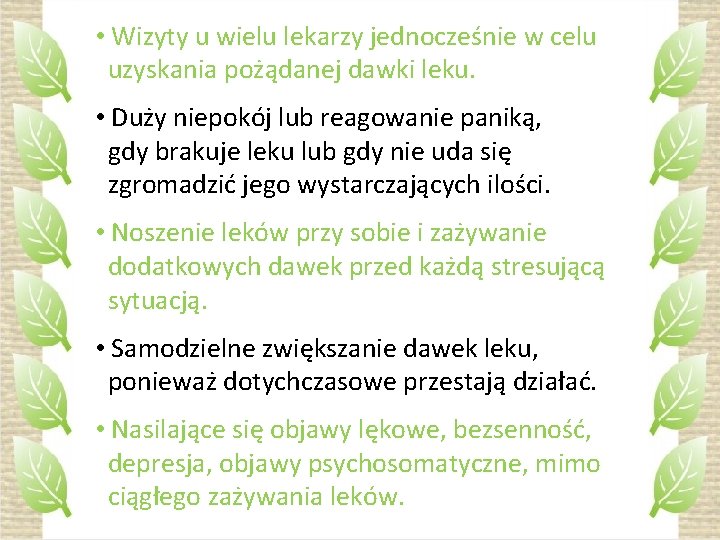  • Wizyty u wielu lekarzy jednocześnie w celu uzyskania pożądanej dawki leku. •