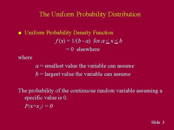 The Uniform Probability Distribution Uniform Probability Density Function f (x) = 1/(b - a) The Uniform Probability Distribution Uniform Probability Density Function f (x) = 1/(b - a)