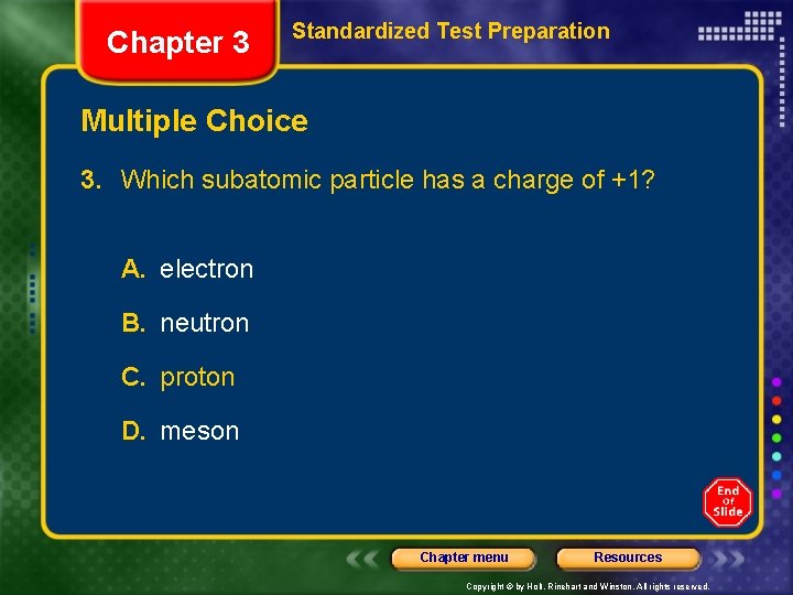 Chapter 3 Standardized Test Preparation Multiple Choice 3. Which subatomic particle has a charge