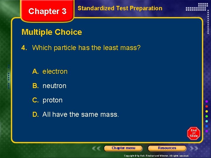 Chapter 3 Standardized Test Preparation Multiple Choice 4. Which particle has the least mass?