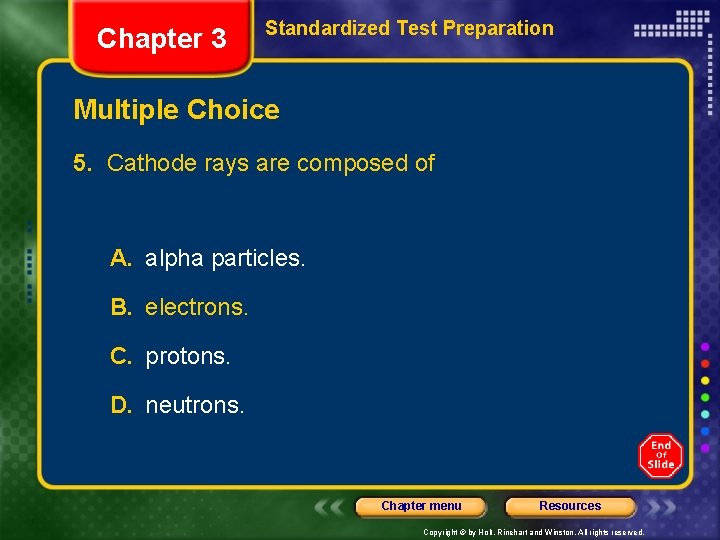 Chapter 3 Standardized Test Preparation Multiple Choice 5. Cathode rays are composed of A.