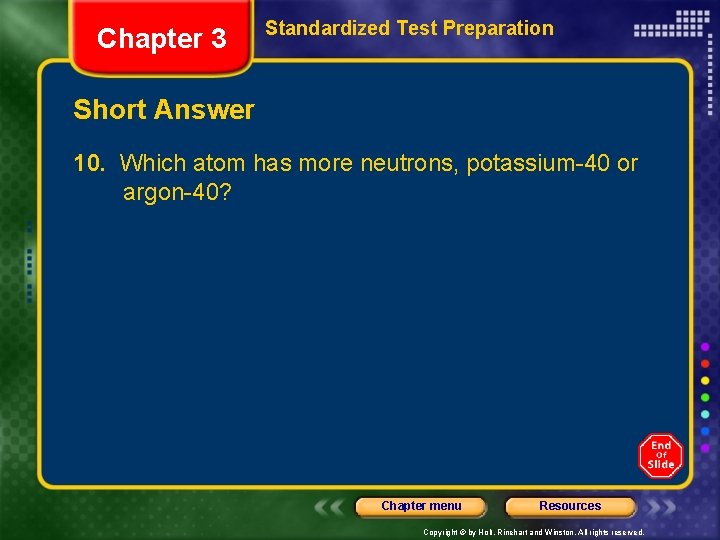 Chapter 3 Standardized Test Preparation Short Answer 10. Which atom has more neutrons, potassium-40