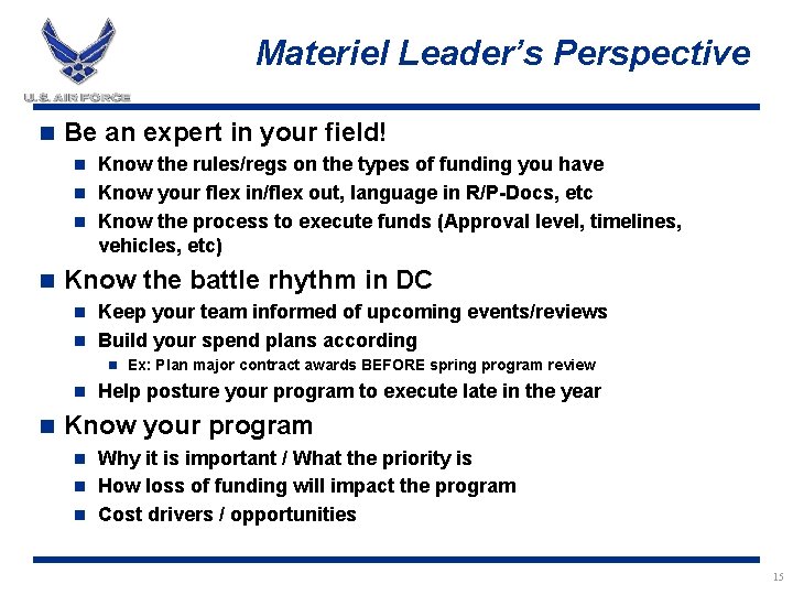 Materiel Leader’s Perspective n Be an expert in your field! Know the rules/regs on