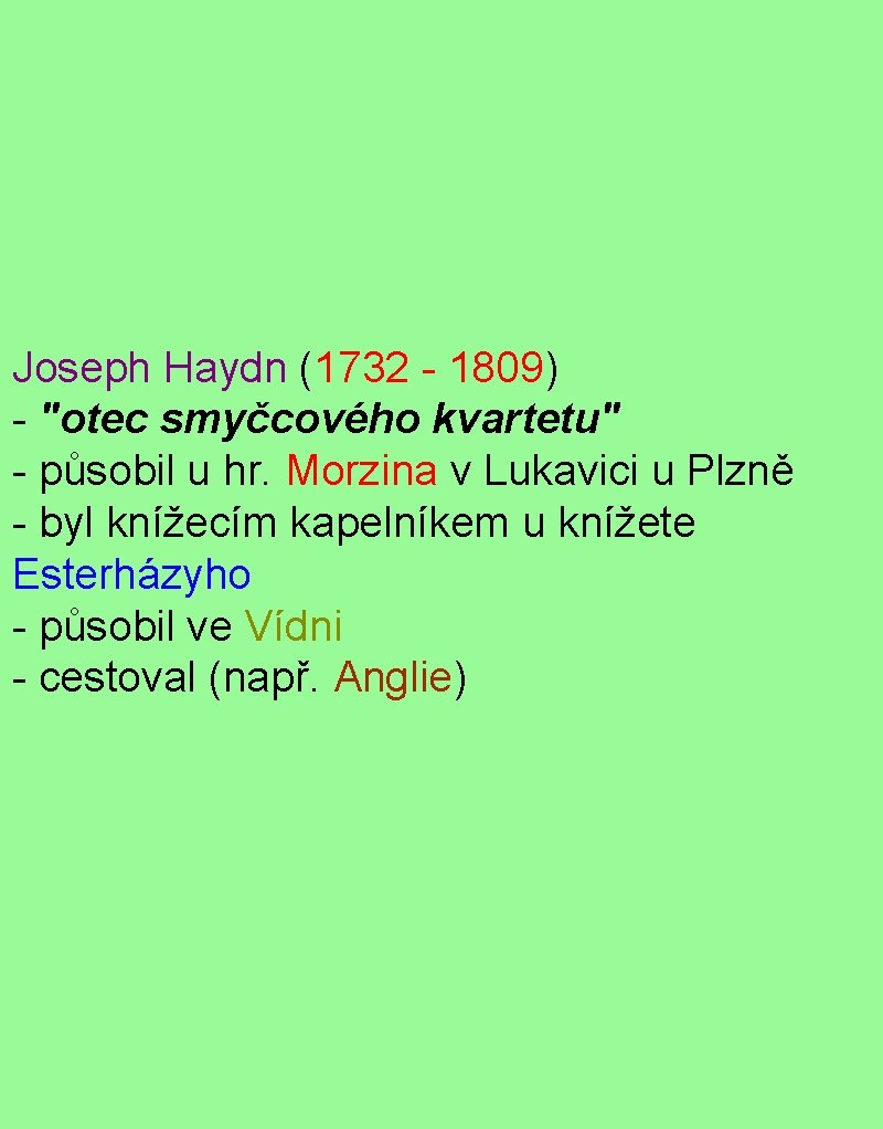 Joseph Haydn (1732 - 1809) - "otec smyčcového kvartetu" - působil u hr. Morzina