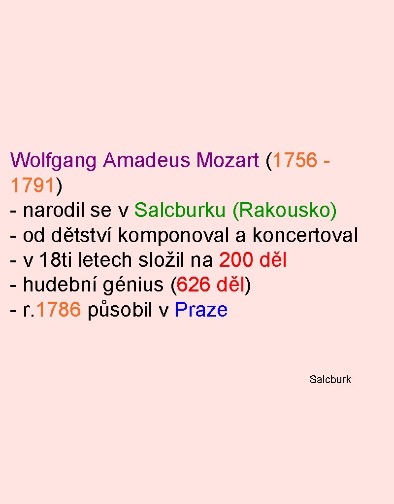 Wolfgang Amadeus Mozart (1756 1791) - narodil se v Salcburku (Rakousko) - od dětství