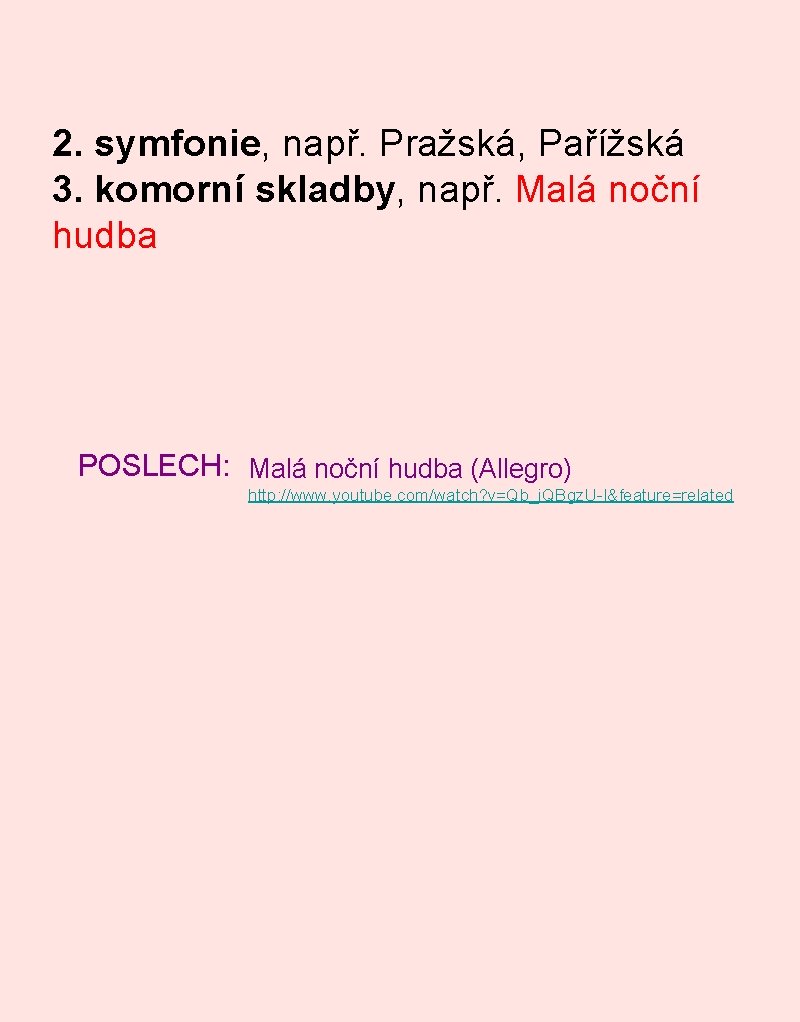 2. symfonie, např. Pražská, Pařížská 3. komorní skladby, např. Malá noční hudba POSLECH: Malá