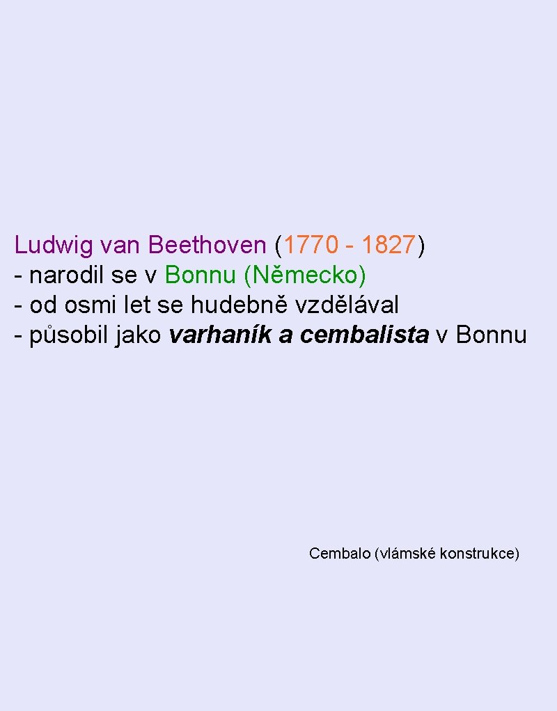 Ludwig van Beethoven (1770 - 1827) - narodil se v Bonnu (Německo) - od