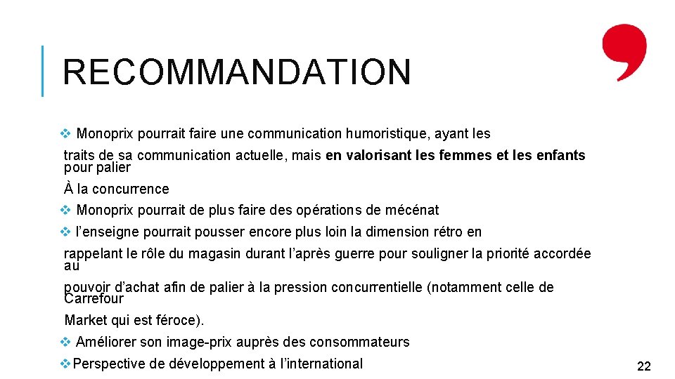 RECOMMANDATION v Monoprix pourrait faire une communication humoristique, ayant les traits de sa communication