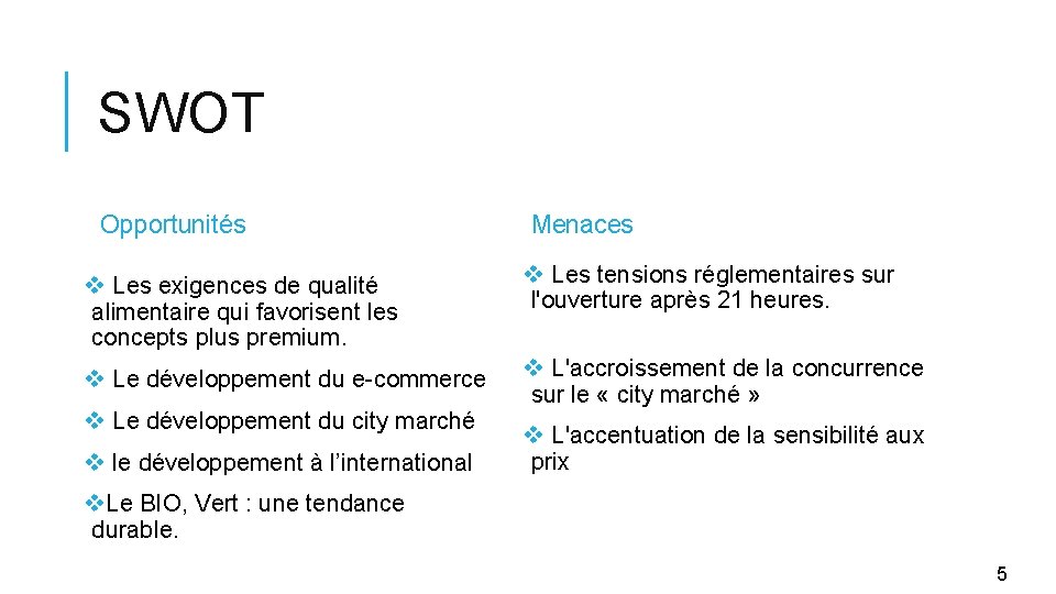 SWOT Opportunités Menaces v Les exigences de qualité alimentaire qui favorisent les concepts plus