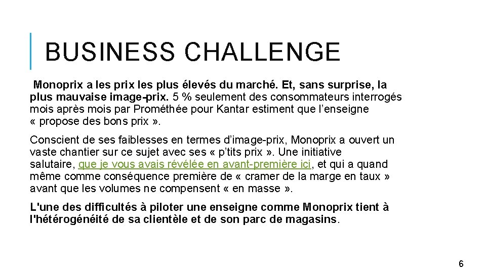 BUSINESS CHALLENGE Monoprix a les prix les plus élevés du marché. Et, sans surprise,