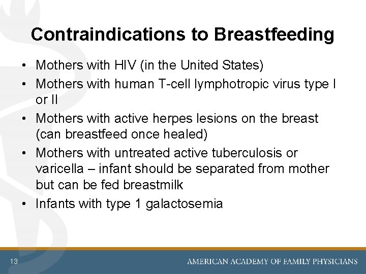 Contraindications to Breastfeeding • Mothers with HIV (in the United States) • Mothers with