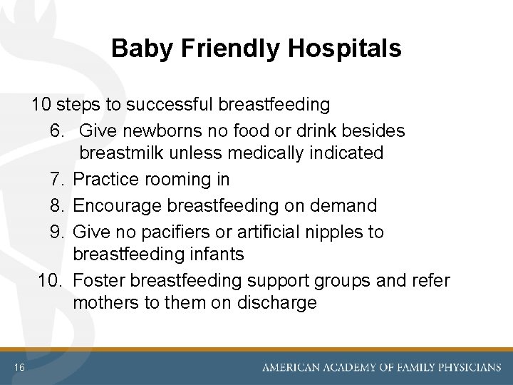 Baby Friendly Hospitals 10 steps to successful breastfeeding 6. Give newborns no food or