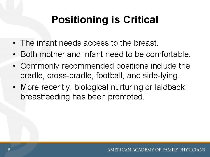 Positioning is Critical • The infant needs access to the breast. • Both mother