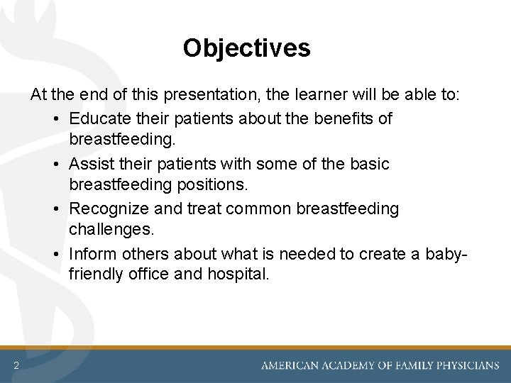 Objectives At the end of this presentation, the learner will be able to: •