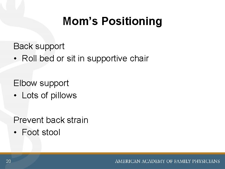 Mom’s Positioning Back support • Roll bed or sit in supportive chair Elbow support Mom’s Positioning Back support • Roll bed or sit in supportive chair Elbow support