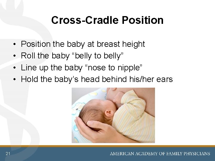 Cross-Cradle Position • • 21 Position the baby at breast height Roll the baby Cross-Cradle Position • • 21 Position the baby at breast height Roll the baby