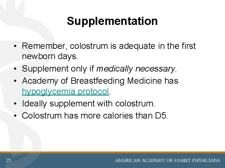 Supplementation • Remember, colostrum is adequate in the first newborn days. • Supplement only Supplementation • Remember, colostrum is adequate in the first newborn days. • Supplement only