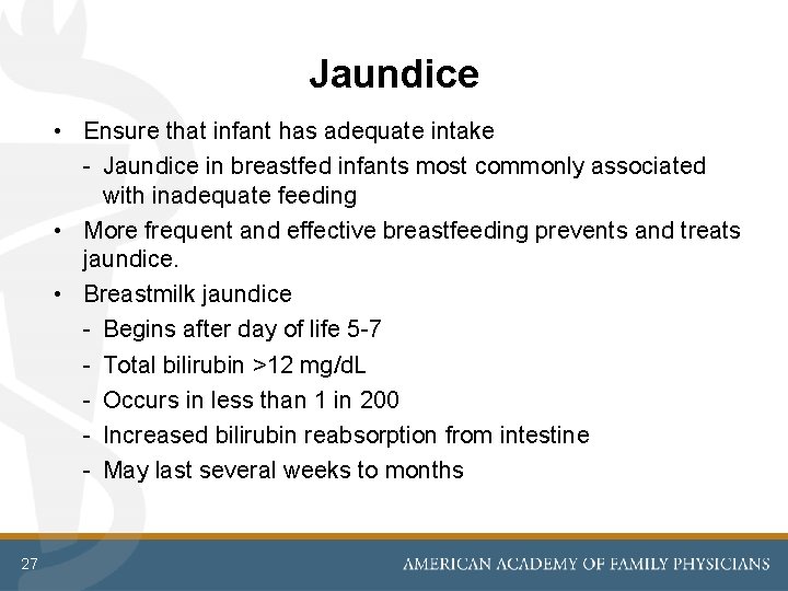 Jaundice • Ensure that infant has adequate intake - Jaundice in breastfed infants most