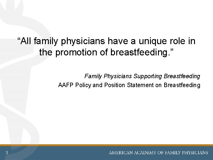 “All family physicians have a unique role in the promotion of breastfeeding. ” Family “All family physicians have a unique role in the promotion of breastfeeding. ” Family