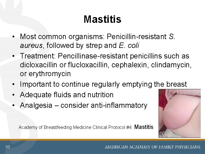 Mastitis • Most common organisms: Penicillin-resistant S. aureus, followed by strep and E. coli