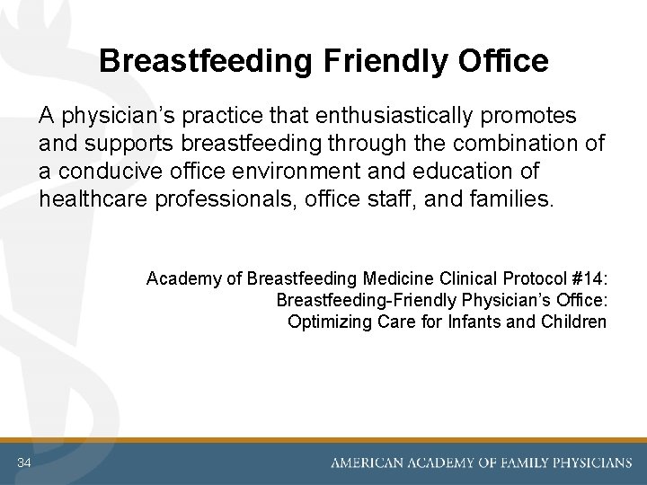 Breastfeeding Friendly Office A physician’s practice that enthusiastically promotes and supports breastfeeding through the