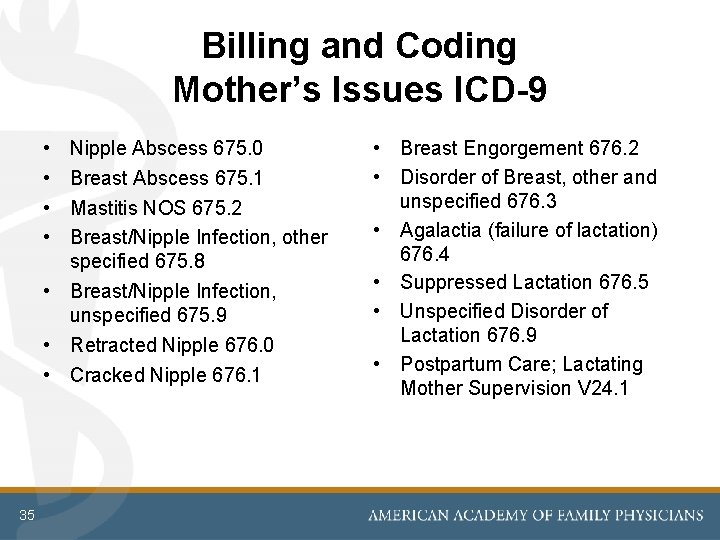 Billing and Coding Mother’s Issues ICD-9 • • Nipple Abscess 675. 0 Breast Abscess