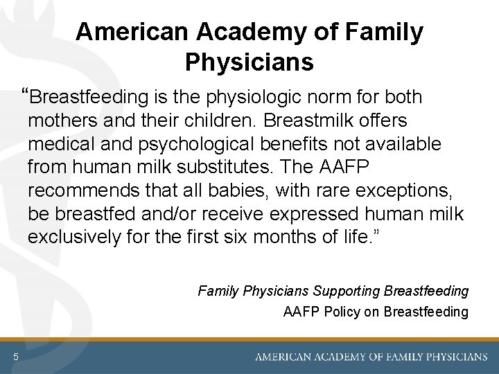 American Academy of Family Physicians “Breastfeeding is the physiologic norm for both mothers and