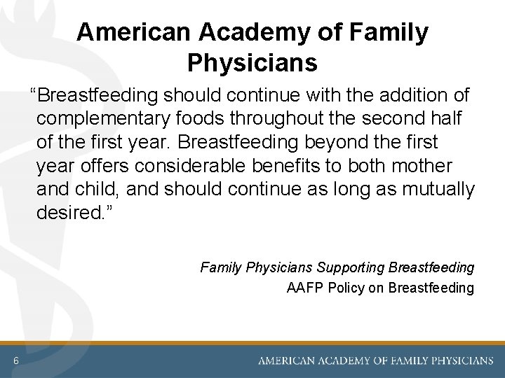 American Academy of Family Physicians “Breastfeeding should continue with the addition of complementary foods