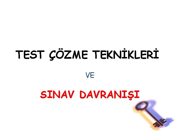 TEST ÇÖZME TEKNİKLERİ VE SINAV DAVRANIŞI 